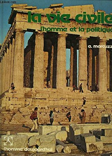 la vie civile : l'homme et la politique (l'homme d'aujourd'hui)
