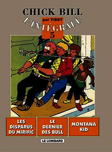 chick bill - l'intégrale, tome 5 : les disparus du mirific - le dernier des bull - montana kid