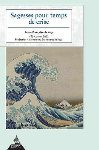 Revue française de yoga, n° 43. Sagesses pour temps de crise