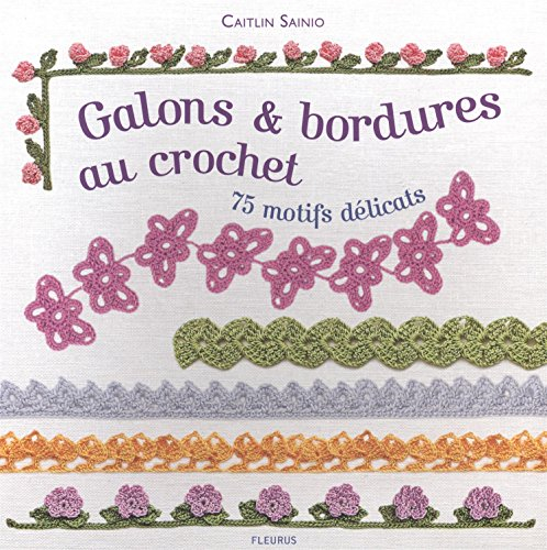 Galons & bordures au crochet : 75 motifs délicats
