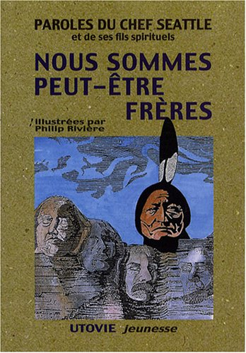 Nous sommes peut-être frères : paroles du chef Seattle et de ses fils spirituels
