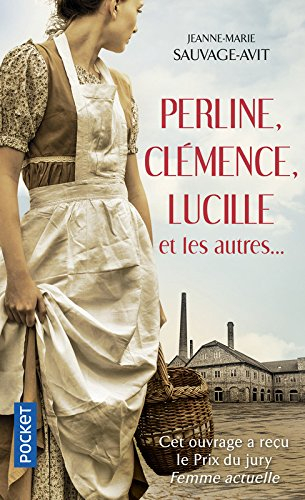 Perline, Clémence, Lucille et les autres... : des vies de femmes dans la Grande Guerre