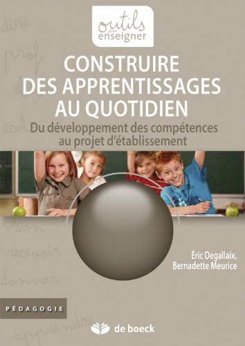 Construire des apprentissages au quotidien : du développement des compétences au projet d'établissem