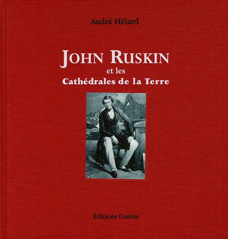 John Ruskin et les cathédrales de la Terre