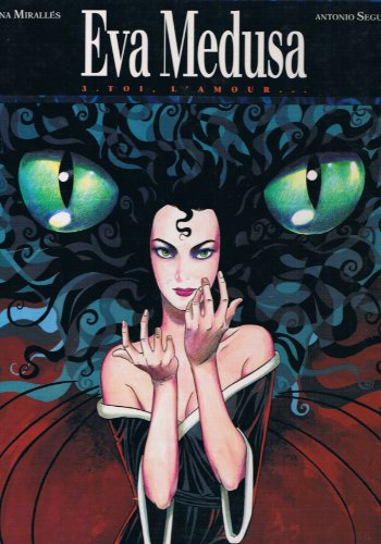 Eva Medusa. Vol. 3. Toi, l'amour...