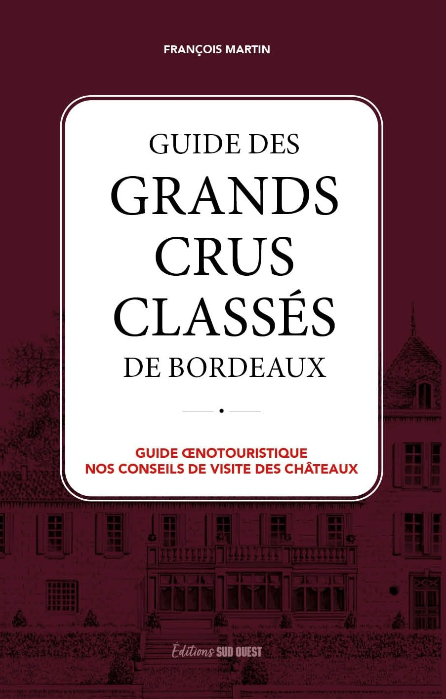 Guide des grands crus classés de Bordeaux : nos conseils de visite des châteaux