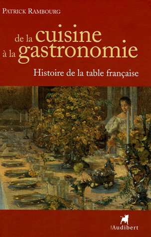 De la cuisine à la gastronomie : histoire de la table française
