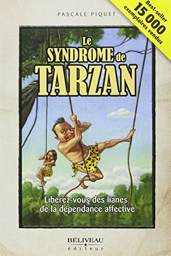 Le syndrome de Tarzan : libérez-vous des lianes de la dépendance affective