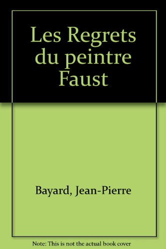 Les regrets du peintre Faust