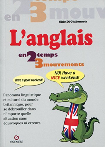 L'anglais en 2 temps 3 mouvements : panorama linguistique et culturel du monde britannique, pour se 