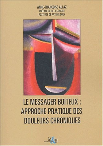 Le messager boiteux : approche pratique des douleurs chroniques rebelles