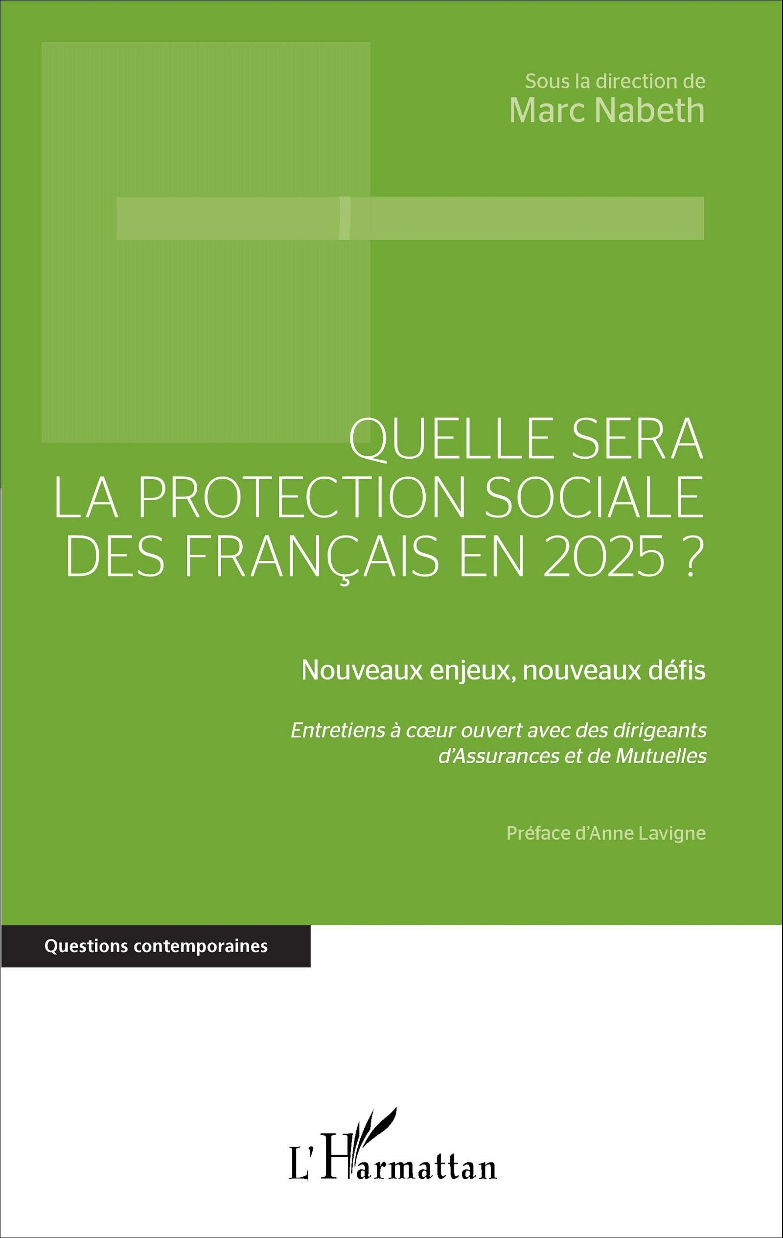 Quelle sera la protection sociale des Français en 2025 ? : nouveaux enjeux, nouveaux défis : entreti