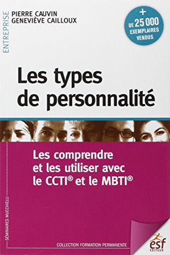 Les types de personnalité : les comprendre et les utiliser avec le CCTI et le MBTI