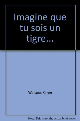 Imagine que tu sois un tigre