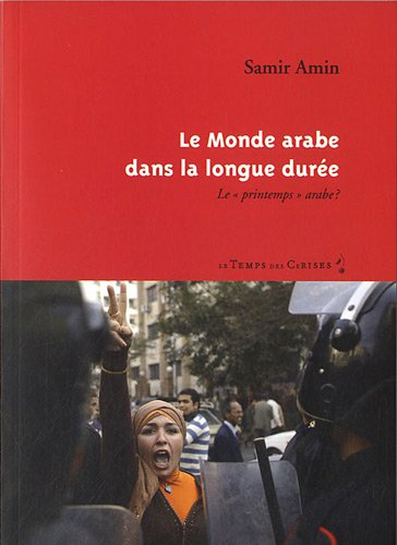 Le monde arabe dans la longue durée : le printemps arabe ?