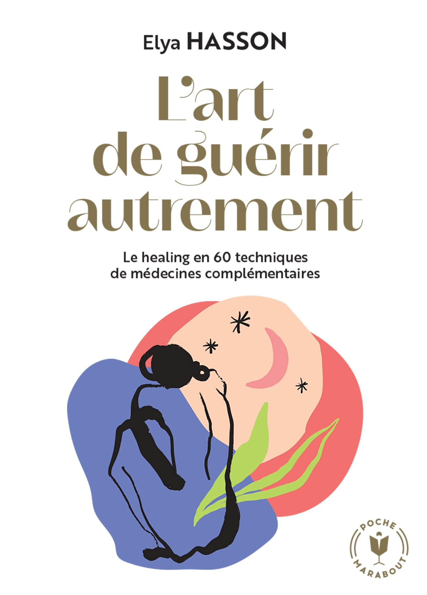 L'art de guérir autrement : le healing en 60 techniques de médecines complémentaires
