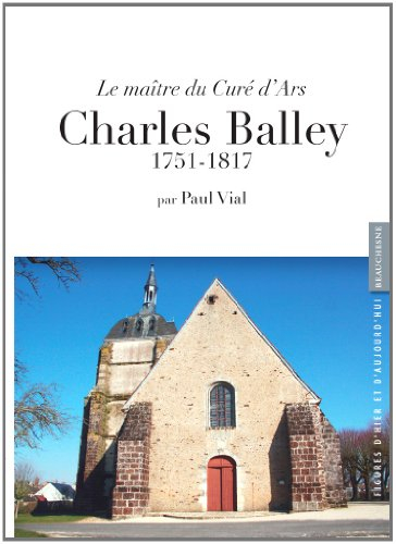 Charles Balley : le maître du curé d'Ars : 1751-1817