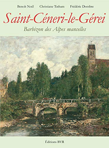 Saint-Céneri-le-Gérei : Barbizon des Alpes mancelles