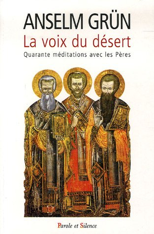 La voix du désert : quarante méditations avec les Pères