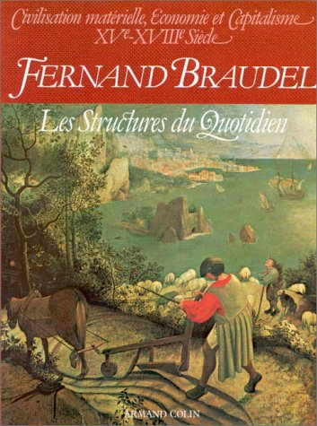 civilisation matérielle, économie et capitalisme, xve-xviiie siècle. tome 1 : les structures du quot