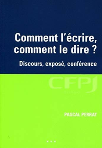 Comment l'écrire, comment le dire ? : discours, exposé, conférence