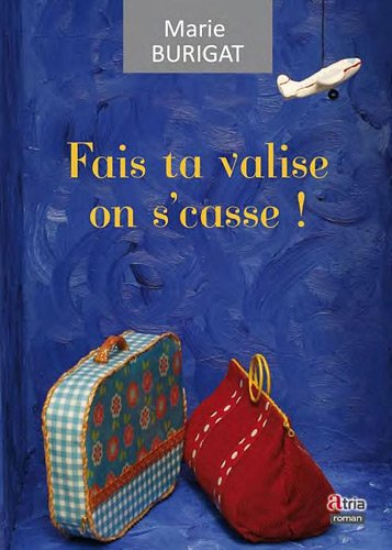 Fais ta valise, on s'casse !