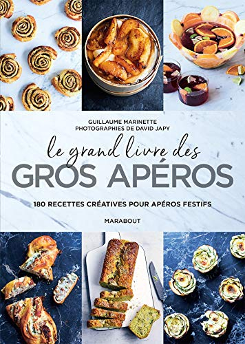 Le grand livre des gros apéros : 180 recettes créatives pour apéros festifs