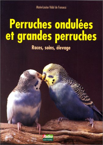 perruches ondulées et grandes perruches. races, soins, élevage