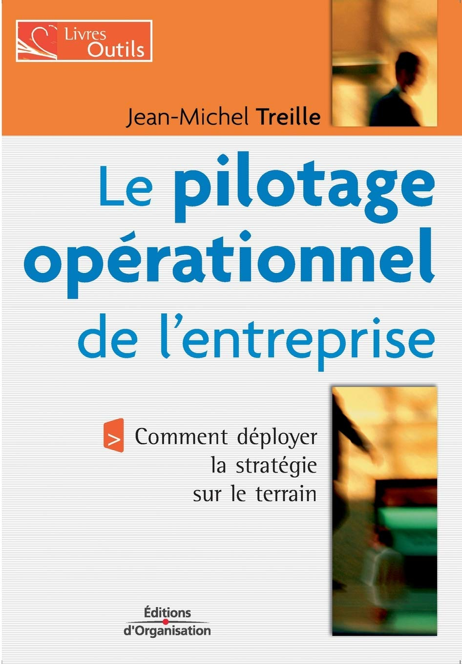 Le pilotage opérationnel de l'entreprise : comment déployer la stratégie sur le terrain