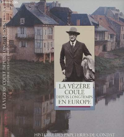 La Vézère coule depuis longtemps en Europe : Histoire des papeteries de Condat