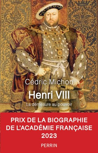 Henri VIII : la démesure au pouvoir