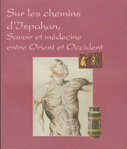 sur les chemins d'ispahan : savoir et médecine entre orient et occident,  exposition, 18 juin - 17se