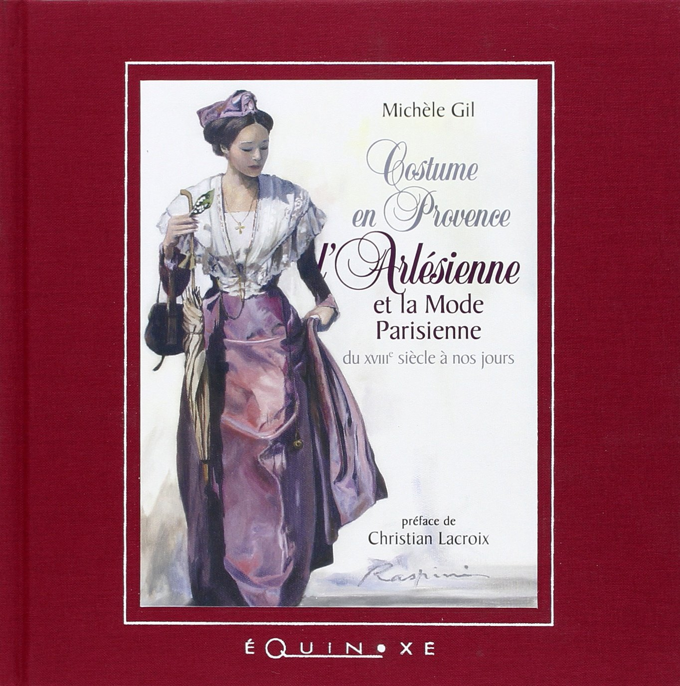 Costume en Provence - l'Arlésienne et la mode parisienne du XVIIIe siècle à nos jours