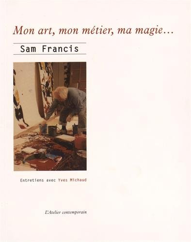 Mon art, mon métier, ma magie... : entretiens avec Yves Michaud