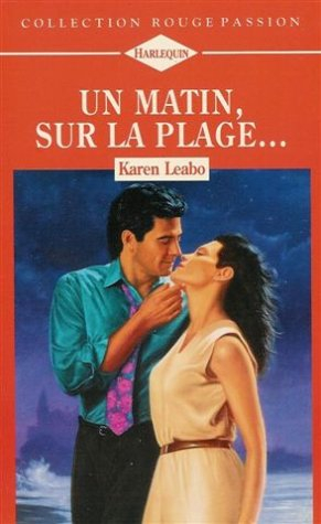 un matin, sur la plage . : collection : harlequin rouge passion n, 695