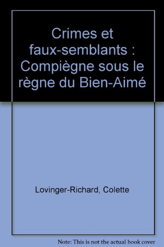 Crimes et faux-semblants : Compiègne sous le règne du Bien-Aimé