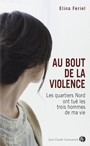 Au bout de la violence : les quartiers Nord ont tué les trois hommes de ma vie
