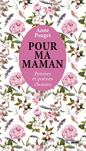 Pour ma maman : pensées et poésies choisies