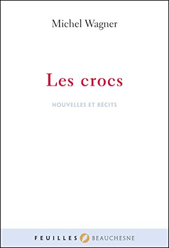 Les crocs : nouvelles et récits