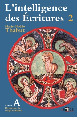 L'intelligence des Ecritures : comprendre la parole de Dieu chaque dimanche en paroisse. Vol. 2. Ann