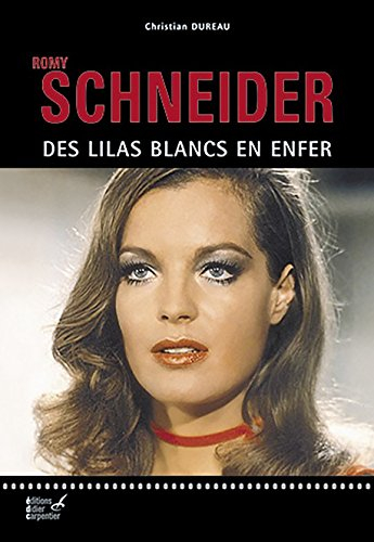 Romy Schneider : des lilas blancs en enfer