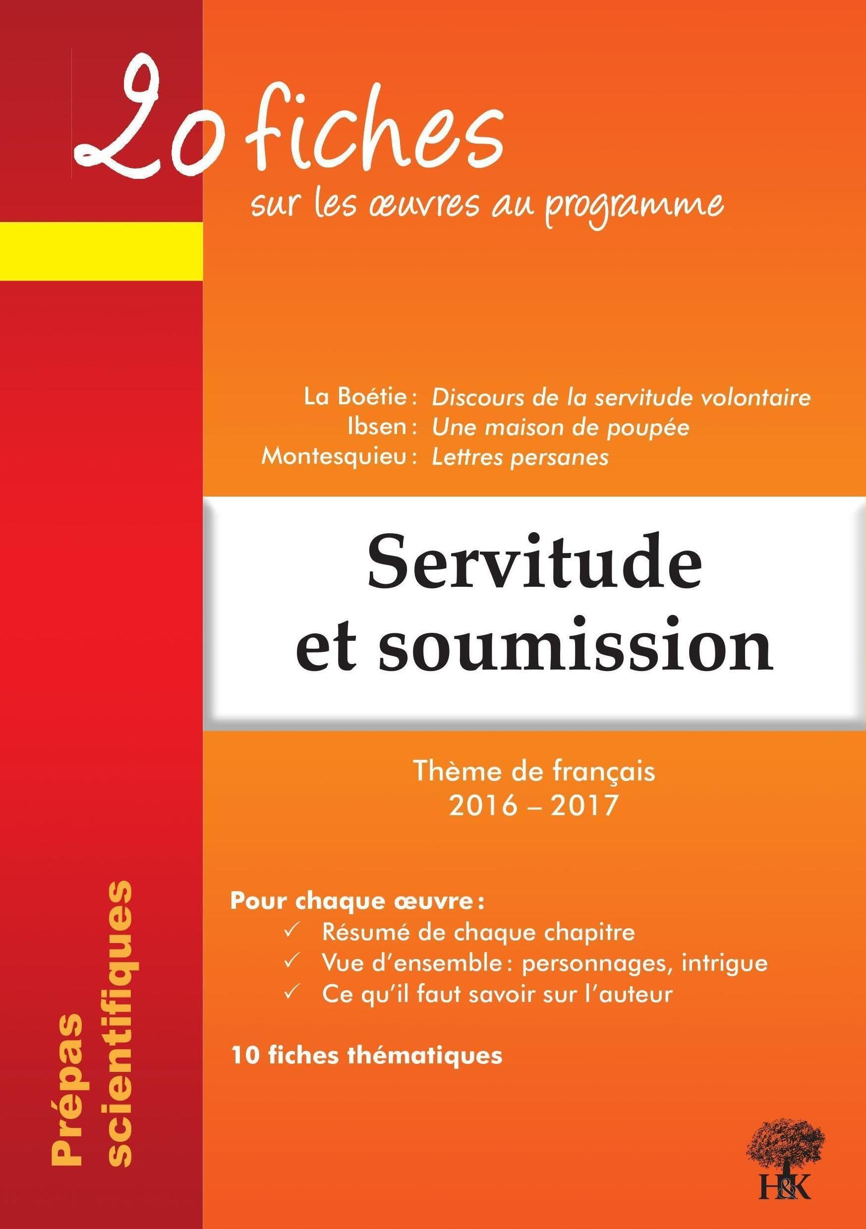 Servitude et soumission : 20 fiches sur les oeuvres au programme, thème de français 2016-2017 prépas