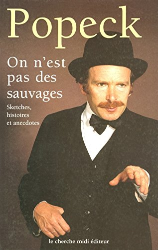On n'est pas des sauvages : sketches, histoires et anecdotes