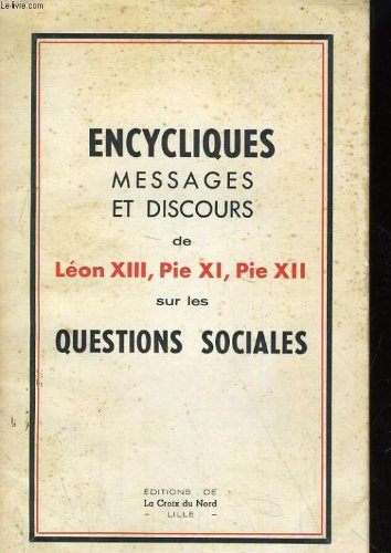 encycliques messages et discours de leon xiii, pie xi, pie xii sur les questions sociales