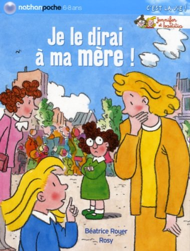 Jennifer et Laetitia. Vol. 2006. Je le dirai à ma mère !