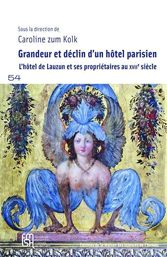 Grandeur et déclin d'un hôtel parisien : l'hôtel de Lauzun et ses propriétaires au XVIIe siècle