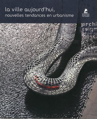 La ville aujourd'hui : nouvelles tendances en urbanisme