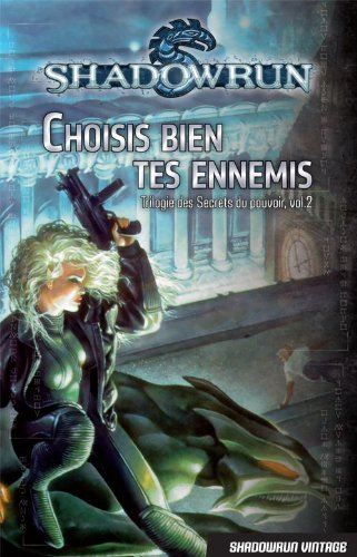 Trilogie des secrets du pouvoir. Vol. 2. Choisis bien tes ennemis