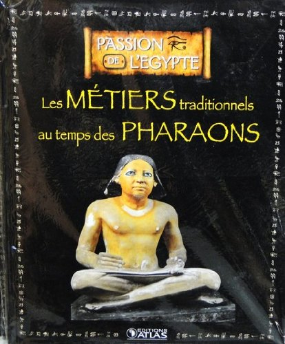 livre ed.atlas 128 pages passion de l'egypte les métiers au temps des pharaons