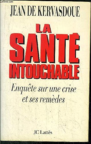 La santé intouchable : enquête sur une crise et ses remèdes